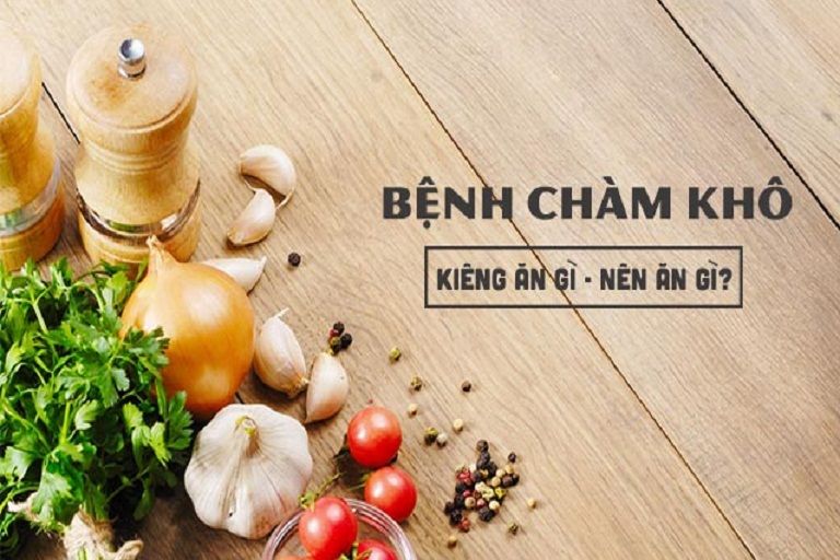 Chàm khô ở đầu ngón tay nên kiêng gì, ăn gì?