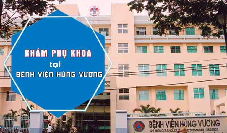 Chi phí khám phụ khoa tại Bệnh viện Hùng Vương