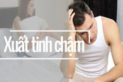 xuất tinh chậm