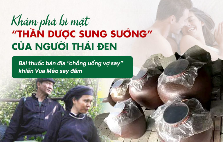 Khám phá bí mật "thần dược sung sướng" của người Thái đen