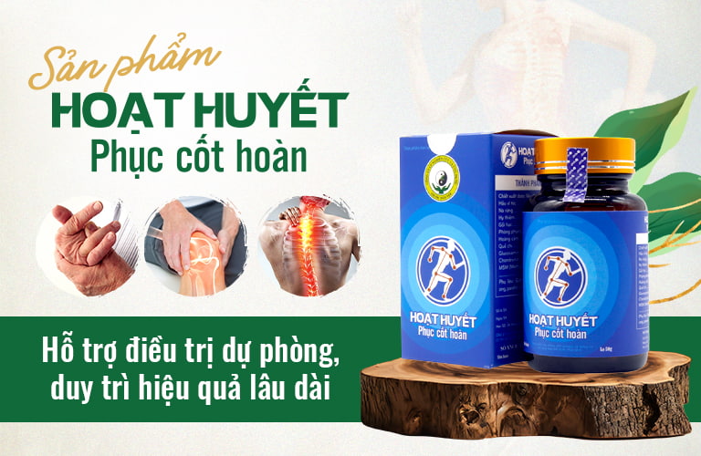 Sản phẩm Hoạt huyết Phục cốt hoàn hỗ trợ điều trị